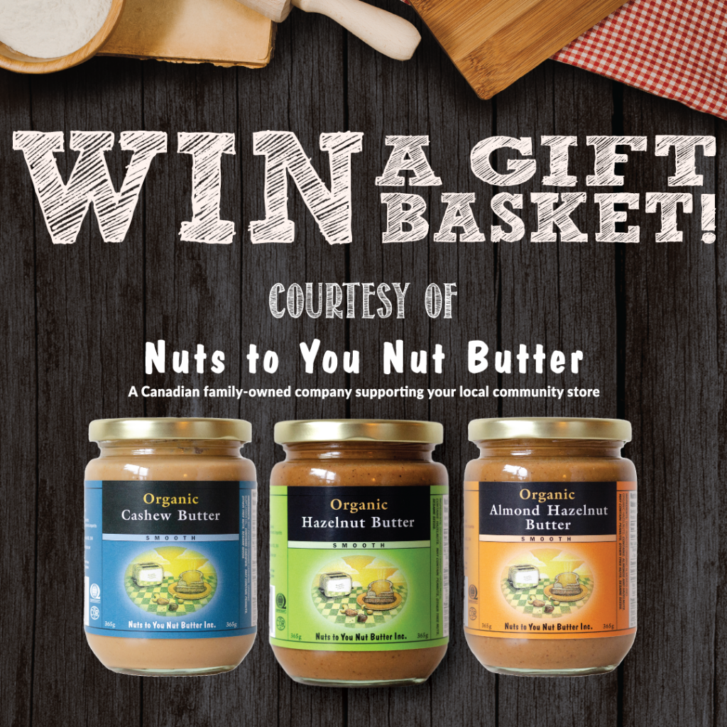 Nuts To You, a Canadian co-op, is sponsoring a draw at the Co-op! Submit your name to win one of two baskets, both including their finest nut butters and $50 gift cards to the Co-op. Put your name in the box by Tuesday, April 27th (only one entry per membership, please) and the draw will take place on Wednesday, April 28th.
